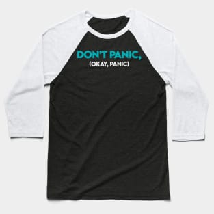 Don't panic Baseball T-Shirt